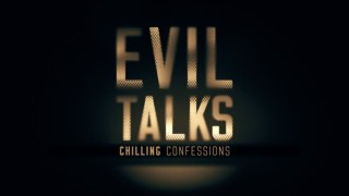 Evil Talks: Chilling Confessions