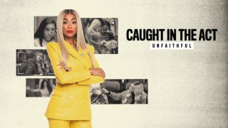 Caught In The Act: Unfaithful