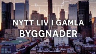 Nytt liv i gamla byggnader