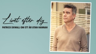 Livet efter dig - Patrick Ekwall om ett år utan Hannah