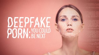 Deepfake Porn: Could You Be Next?