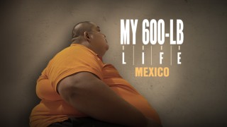 My 600-lb Life: Mexico