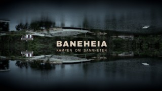 Baneheia - Jakten på sanningen