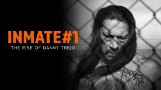 Inmate #1: The Rise of Danny Trejo