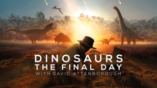 Dinosaurs: The Final Day with David Attenborough