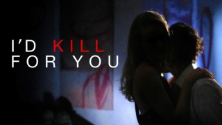 I'd Kill for You