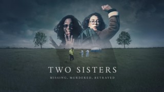 Two Sisters: Missing, Murdered, Betrayed