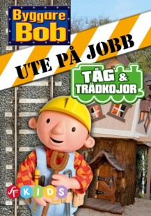 Byggare Bob: Ute på jobb - Tåg och trädkojor (Svenskt tal)