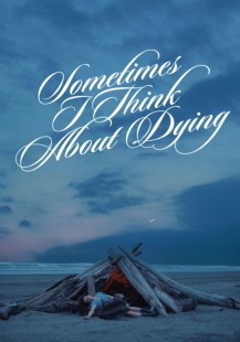 Sometimes I Think About Dying