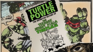 Turtle Power: A History of the Teenage Mutant Ninja Turtles