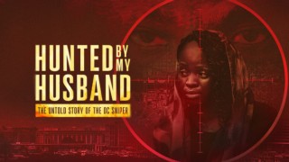 Hunted by My Husband: The Untold Story of the DC Sniper