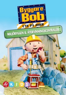 Byggare Bob: Ute på jobb - Miljöbyggen och återvinningscentraler