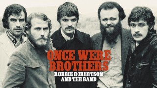 Once Were Brothers: Robbie Robertson and the Band