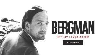 Bergman - Ett liv i fyra akter