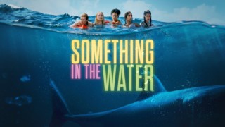 Something in the Water