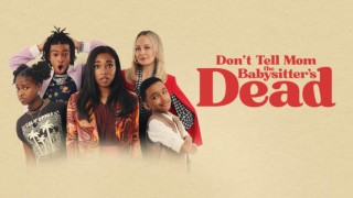 Don't Tell Mom the Babysitter's Dead